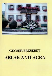 Gecser Erzsbet - Ablak a vilgra